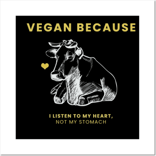 Vegan Because I Listen To My heart Posters and Art